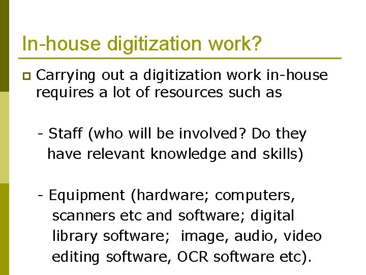 In-house digitization work? p Carrying out a digitization work in-house requires a lot of