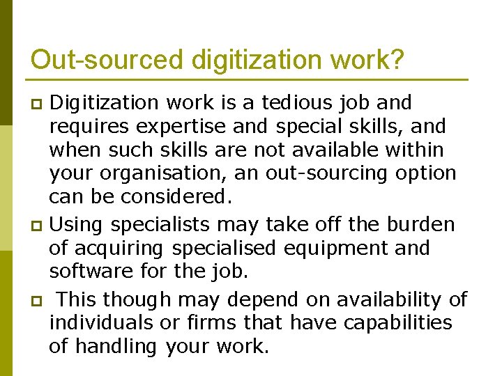 Out-sourced digitization work? Digitization work is a tedious job and requires expertise and special