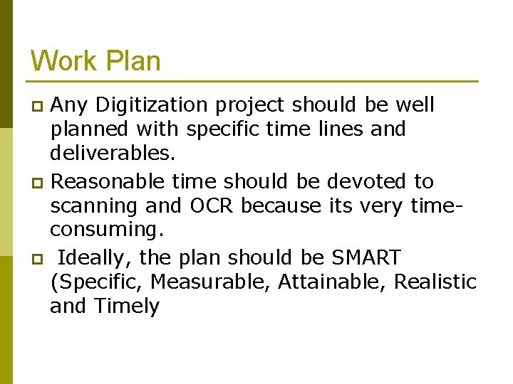 Work Plan Any Digitization project should be well planned with specific time lines and