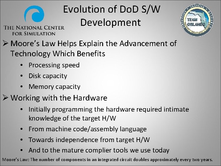 Evolution of Do. D S/W Development Ø Moore’s Law Helps Explain the Advancement of