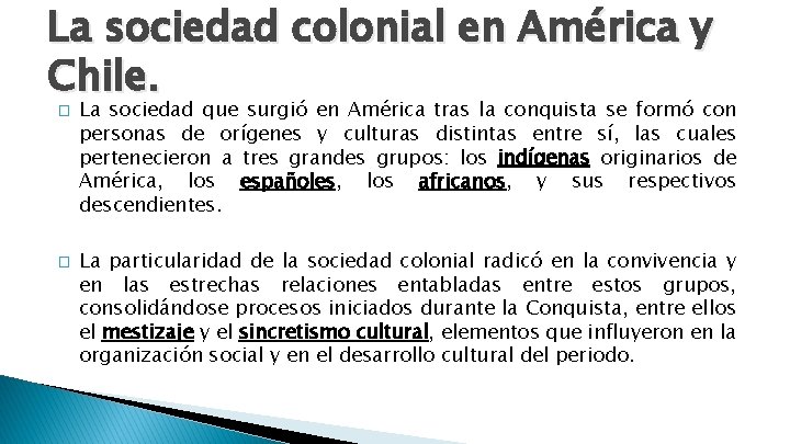 La sociedad colonial en América y Chile. � � La sociedad que surgió en La sociedad colonial en América y Chile. � � La sociedad que surgió en