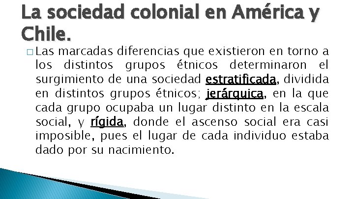 La sociedad colonial en América y Chile. � Las marcadas diferencias que existieron en La sociedad colonial en América y Chile. � Las marcadas diferencias que existieron en