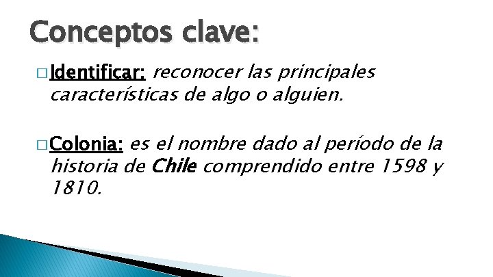 Conceptos clave: reconocer las principales características de algo o alguien. � Identificar: es el Conceptos clave: reconocer las principales características de algo o alguien. � Identificar: es el