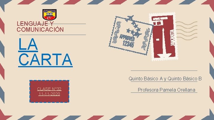 LENGUAJE Y COMUNICACIÓN LA CARTA Quinto Básico A y Quinto Básico B CLASE N°