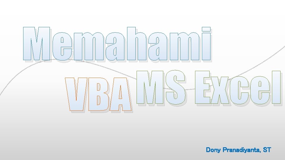 Memahami MS Excel VBA Dony Pranadiyanta, ST 