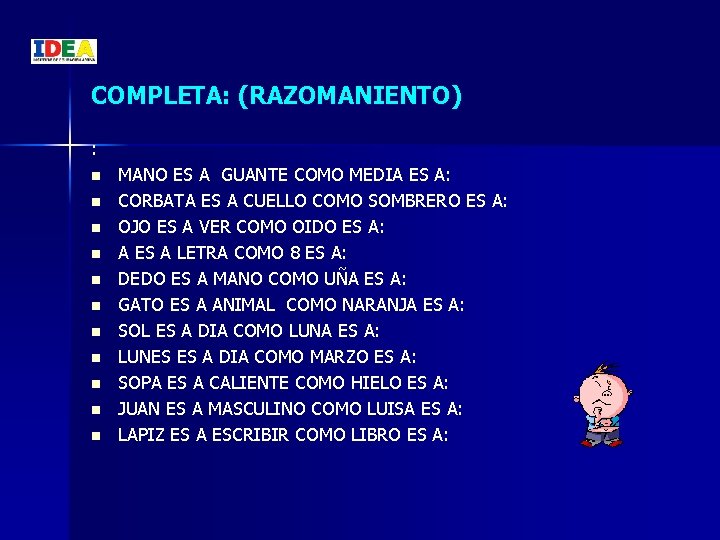 COMPLETA: (RAZOMANIENTO) : n n n MANO ES A GUANTE COMO MEDIA ES A: