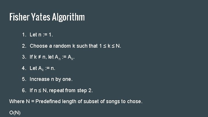 Fisher Yates Algorithm 1. Let n : = 1. 2. Choose a random k
