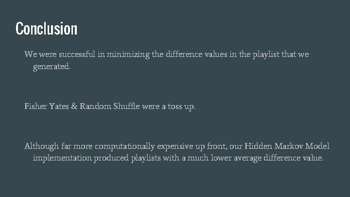Conclusion We were successful in minimizing the difference values in the playlist that we