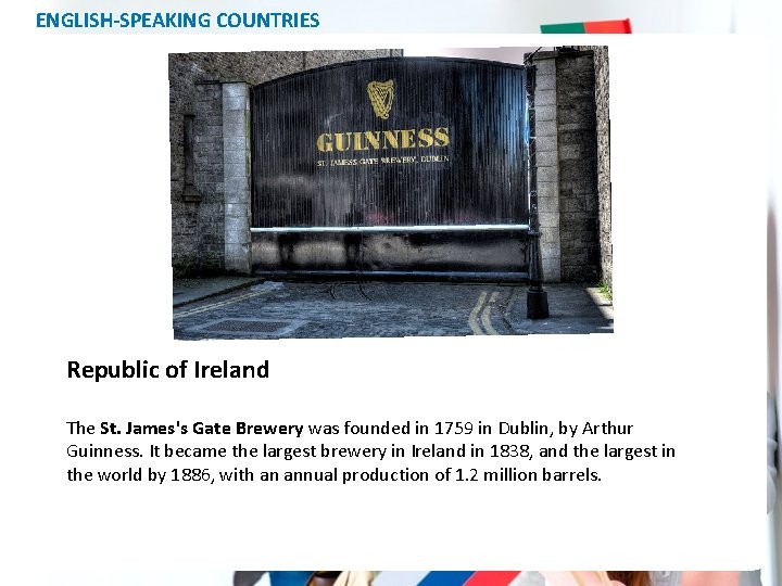 ENGLISH-SPEAKING COUNTRIES Republic of Ireland The St. James's Gate Brewery was founded in 1759