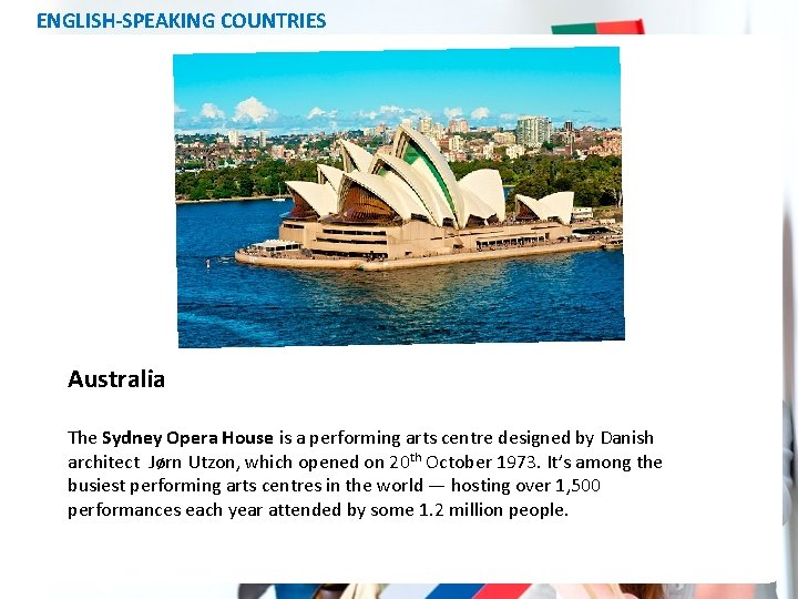 ENGLISH-SPEAKING COUNTRIES Australia The Sydney Opera House is a performing arts centre designed by