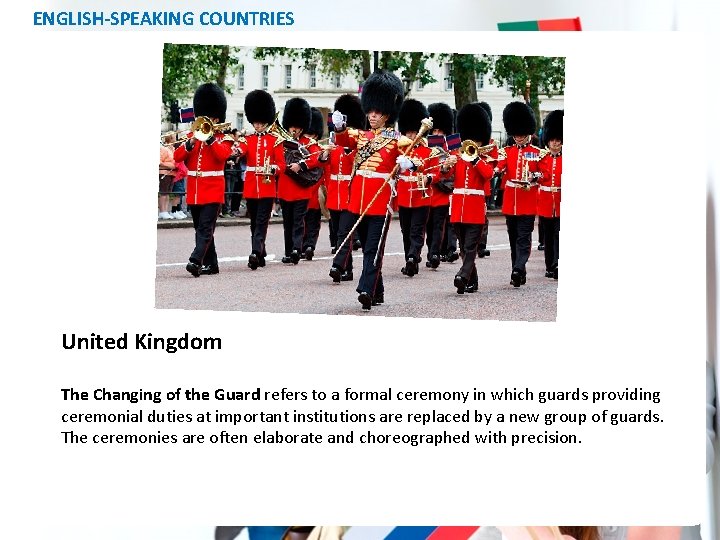 ENGLISH-SPEAKING COUNTRIES United Kingdom The Changing of the Guard refers to a formal ceremony