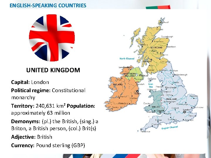 ENGLISH-SPEAKING COUNTRIES UNITED KINGDOM Capital: London Political regime: Constitutional monarchy Territory: 240, 631 km²
