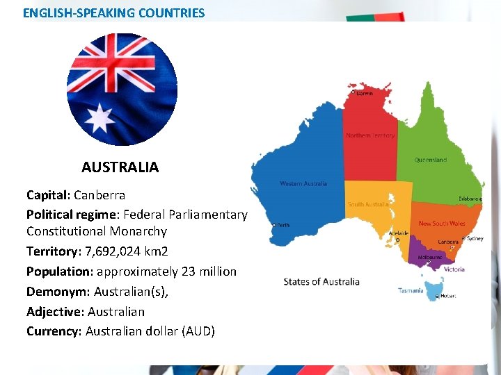 ENGLISH-SPEAKING COUNTRIES AUSTRALIA Capital: Canberra Political regime: Federal Parliamentary Constitutional Monarchy Territory: 7, 692,