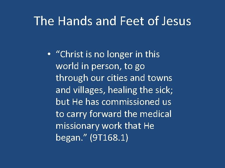 The Hands and Feet of Jesus • “Christ is no longer in this world