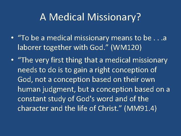 A Medical Missionary? • “To be a medical missionary means to be. . .