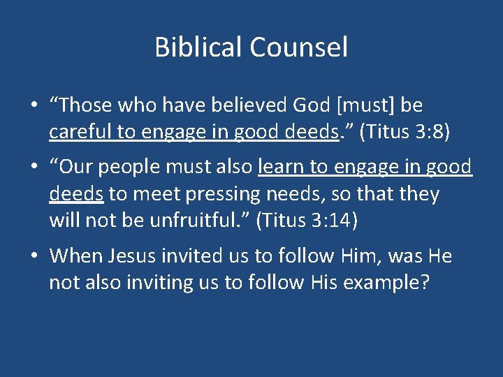 Biblical Counsel • “Those who have believed God [must] be careful to engage in