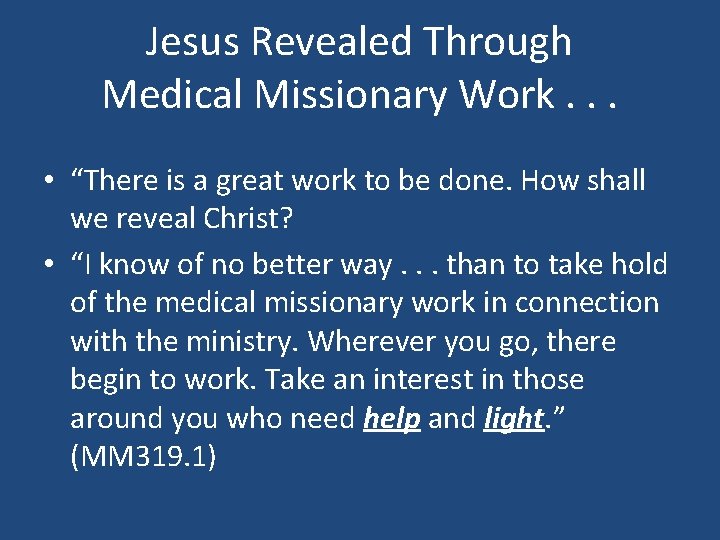 Jesus Revealed Through Medical Missionary Work. . . • “There is a great work