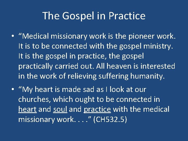 The Gospel in Practice • “Medical missionary work is the pioneer work. It is