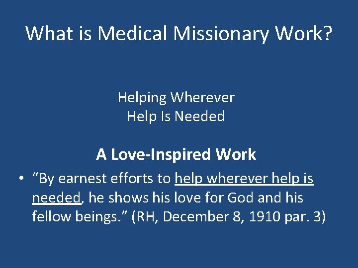 What is Medical Missionary Work? Helping Wherever Help Is Needed A Love-Inspired Work •