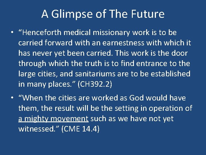 A Glimpse of The Future • “Henceforth medical missionary work is to be carried