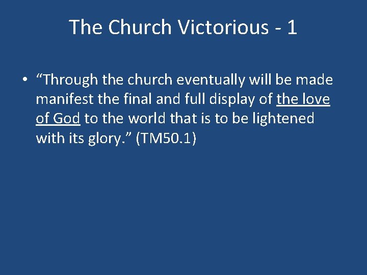 The Church Victorious - 1 • “Through the church eventually will be made manifest