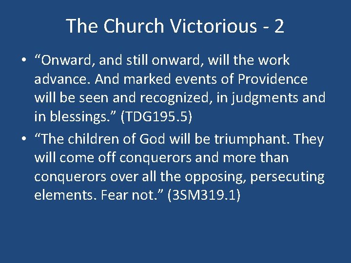 The Church Victorious - 2 • “Onward, and still onward, will the work advance.