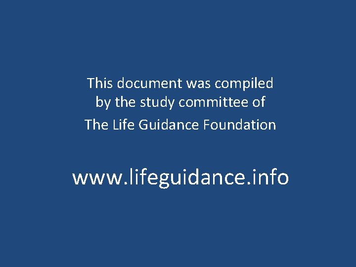 This document was compiled by the study committee of The Life Guidance Foundation www.