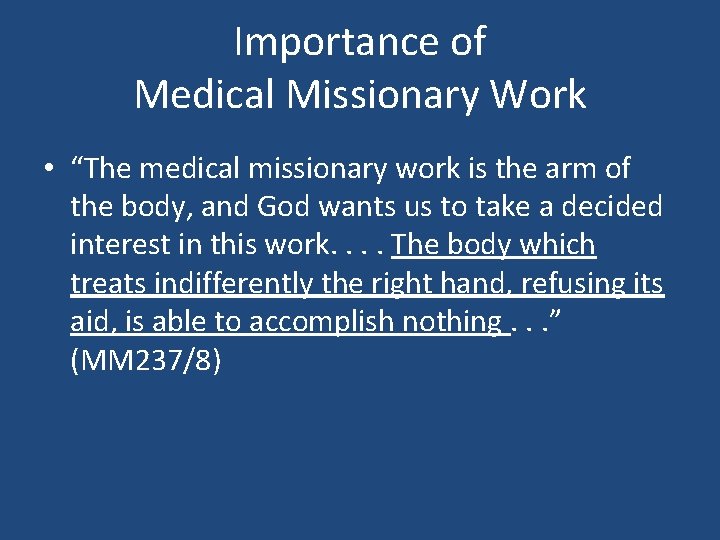 Importance of Medical Missionary Work • “The medical missionary work is the arm of