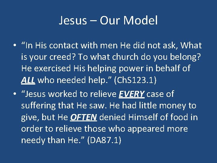 Jesus – Our Model • “In His contact with men He did not ask,