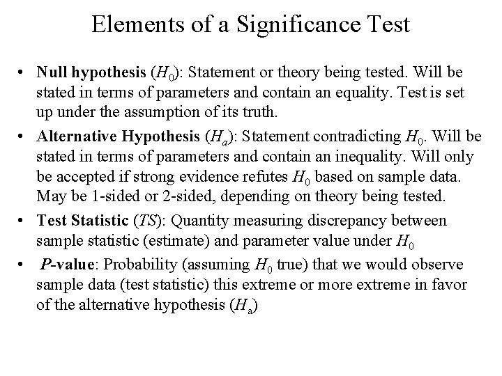 Elements of a Significance Test • Null hypothesis (H 0): Statement or theory being Elements of a Significance Test • Null hypothesis (H 0): Statement or theory being