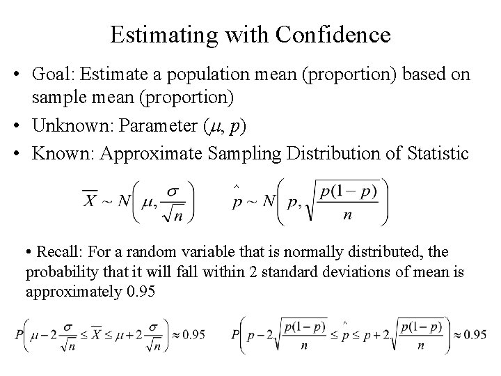 Estimating with Confidence • Goal: Estimate a population mean (proportion) based on sample mean Estimating with Confidence • Goal: Estimate a population mean (proportion) based on sample mean