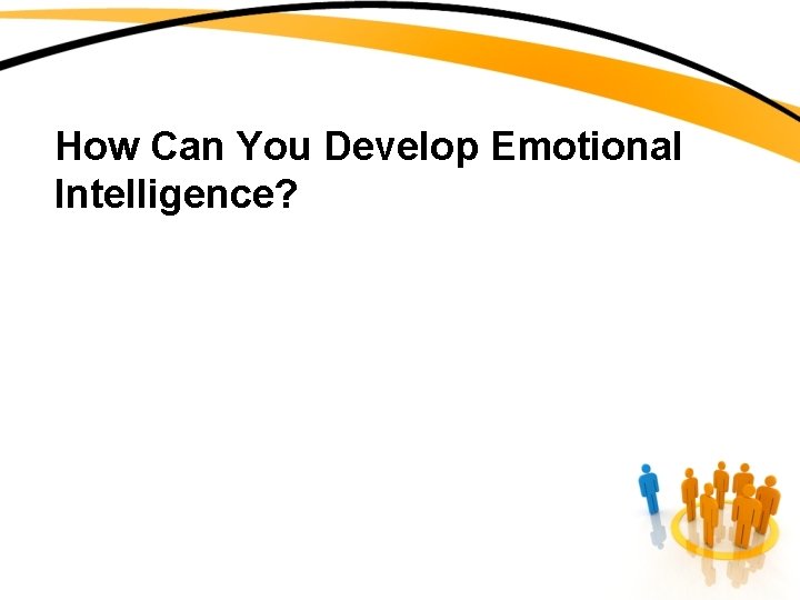 How Can You Develop Emotional Intelligence? 