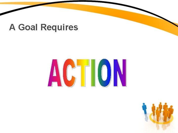 A Goal Requires 