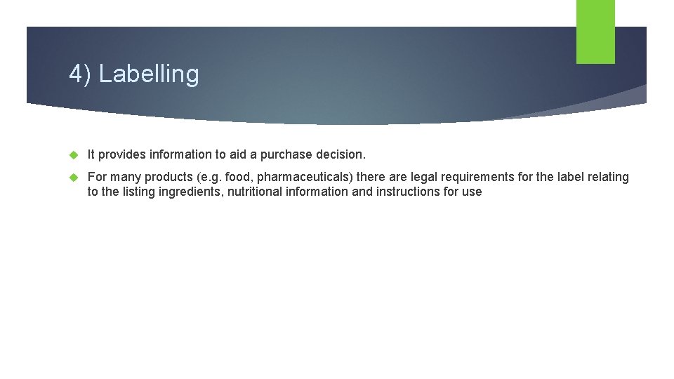 4) Labelling It provides information to aid a purchase decision. For many products (e.