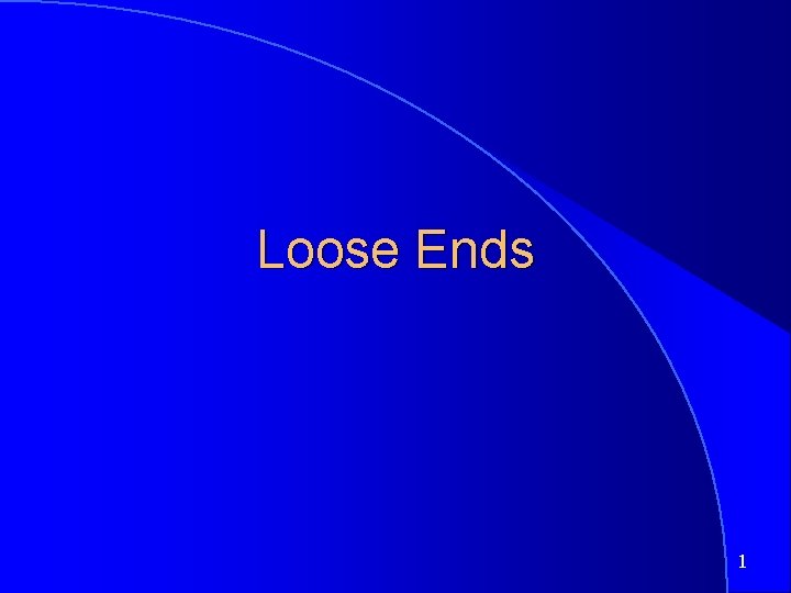 Loose Ends 1 