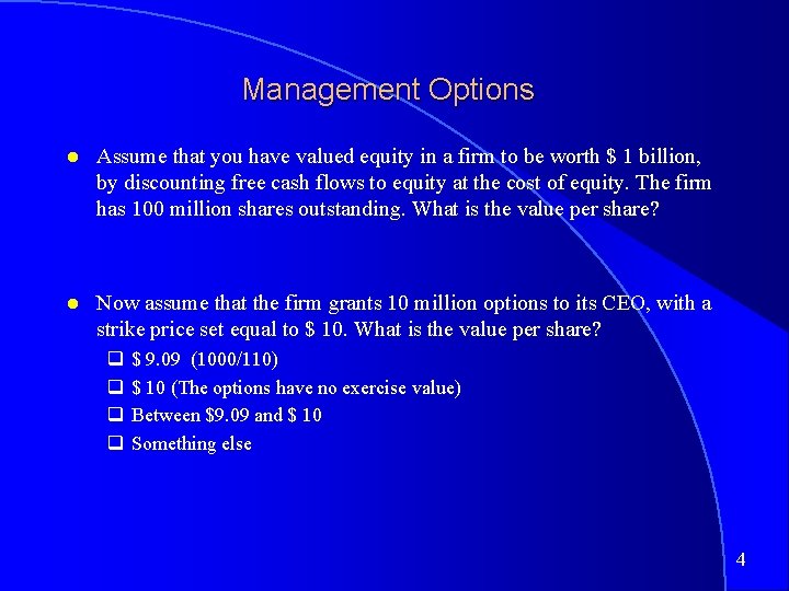 Management Options Assume that you have valued equity in a firm to be worth