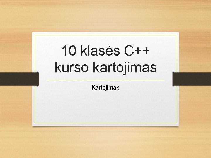 10 klasės C++ kurso kartojimas Kartojimas 