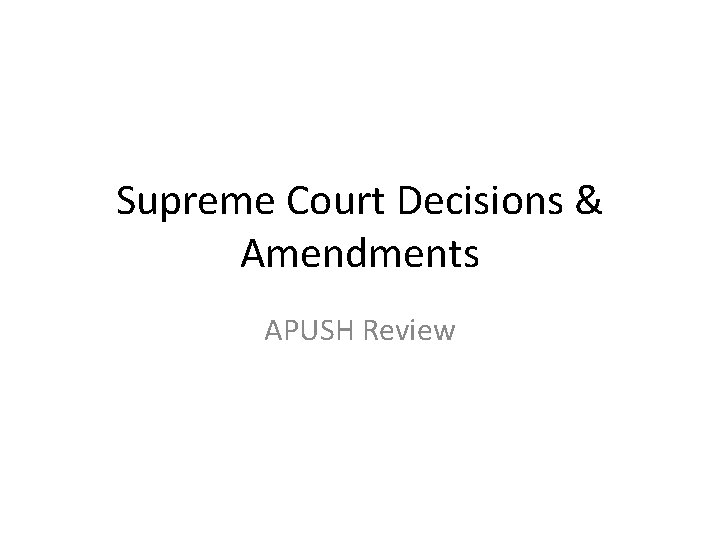 Supreme Court Decisions & Amendments APUSH Review 