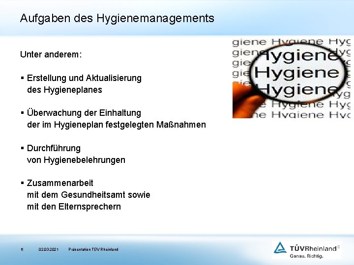 Aufgaben des Hygienemanagements Unter anderem: § Erstellung und Aktualisierung des Hygieneplanes § Überwachung der