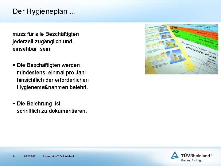 Der Hygieneplan … muss für alle Beschäftigten jederzeit zugänglich und einsehbar sein. § Die