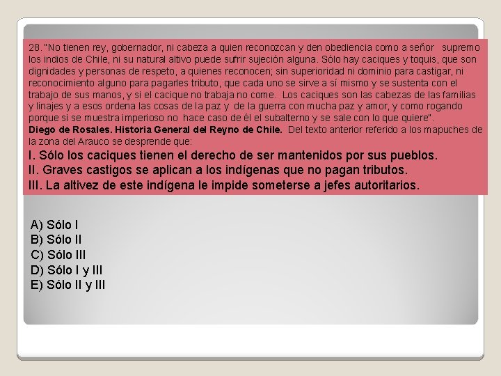 28. “No tienen rey, gobernador, ni cabeza a quien reconozcan y den obediencia como