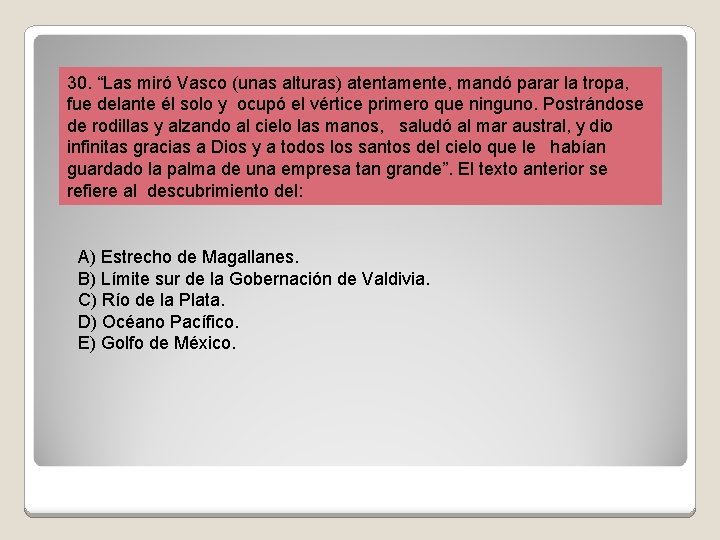 30. “Las miró Vasco (unas alturas) atentamente, mandó parar la tropa, fue delante él