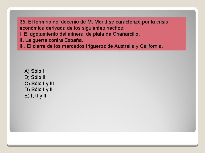 35. El término del decenio de M. Montt se caracterizó por la crisis económica