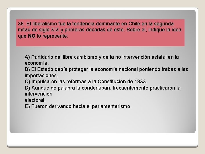 36. El liberalismo fue la tendencia dominante en Chile en la segunda mitad de