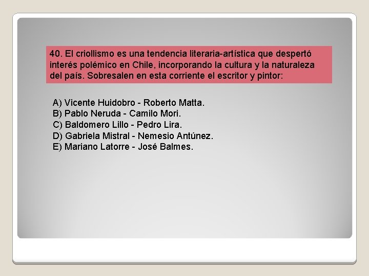 40. El criollismo es una tendencia literaria-artística que despertó interés polémico en Chile, incorporando