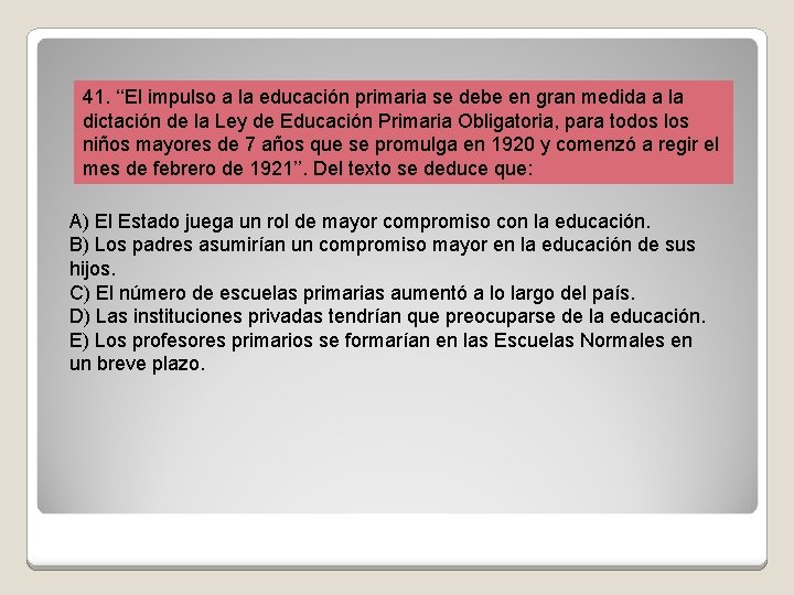 41. ‘‘El impulso a la educación primaria se debe en gran medida a la