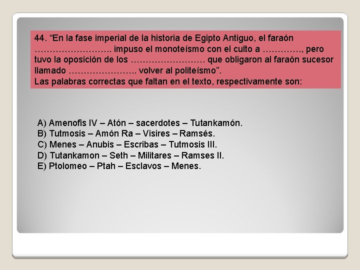 44. “En la fase imperial de la historia de Egipto Antiguo, el faraón ………….