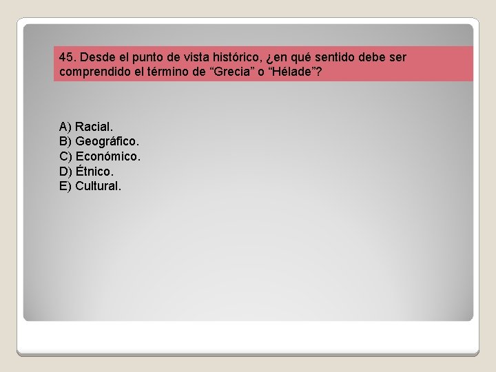 45. Desde el punto de vista histórico, ¿en qué sentido debe ser comprendido el