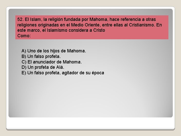 52. El Islam, la religión fundada por Mahoma, hace referencia a otras religiones originadas