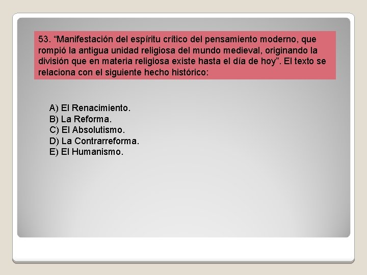 53. “Manifestación del espíritu crítico del pensamiento moderno, que rompió la antigua unidad religiosa